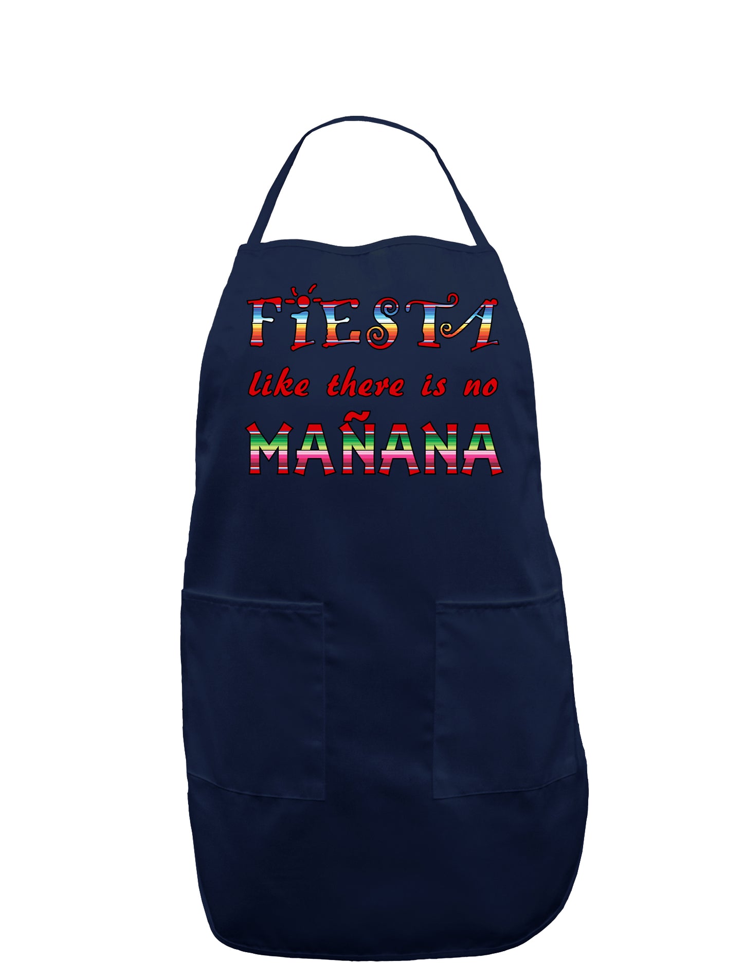 Fiesta Like There's No Manana Dark Adult Apron-Bib Apron-TooLoud-Navy-One-Size-Davson Sales