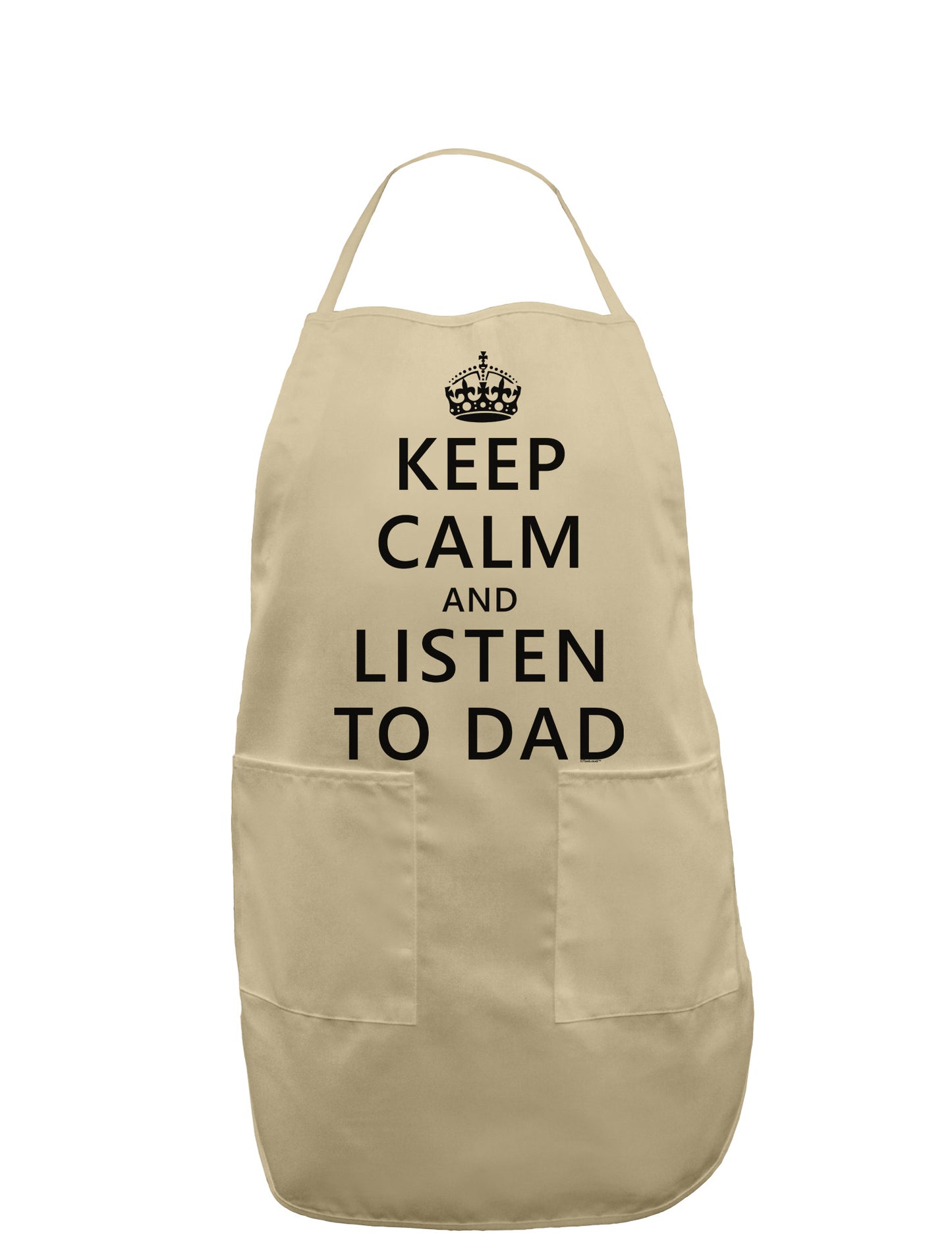 Keep Calm and Listen to Dad Adult Apron-Bib Apron-TooLoud-Khaki-One-Size-Davson Sales