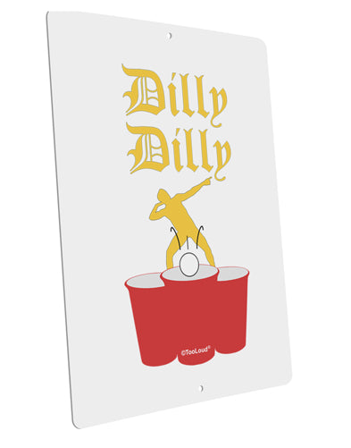 Dilly Dilly Funny Beer Large Aluminum Sign 12 x 18" - Portrait by TooLoud-TooLoud-12x18"-Davson Sales