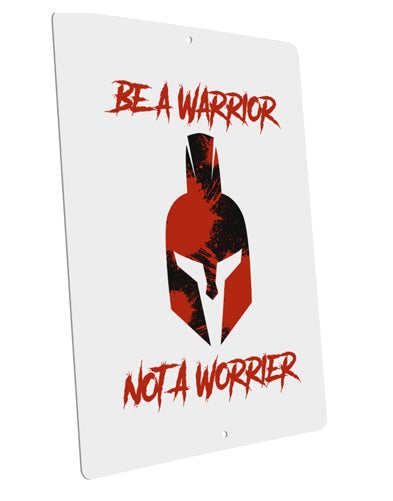 Be a Warrior Not a Worrier Large Aluminum Sign 12 x 18" - Portrait by TooLoud-TooLoud-12x18"-Davson Sales