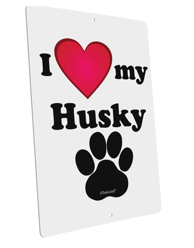 I Heart My Husky Large Aluminum Sign 12 x 18" - Portrait by TooLoud-TooLoud-12x18"-Davson Sales