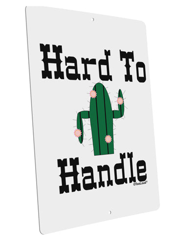 Hard To Handle Cactus Large Aluminum Sign 12 x 18" - Portrait by TooLoud-TooLoud-12x18"-Davson Sales