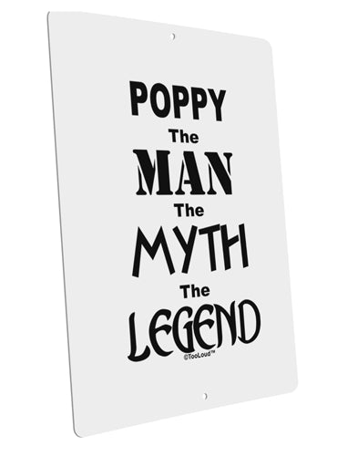 Poppy The Man The Myth The Legend Large Aluminum Sign 12 x 18" - Portrait by TooLoud-TooLoud-12x18"-Davson Sales