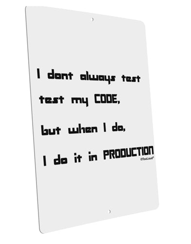 I Don't Always Test My Code Funny Quote Large Aluminum Sign 12 x 18" - Portrait by TooLoud-Posters, Prints, & Visual Artwork-TooLoud-12x18"-Davson Sales