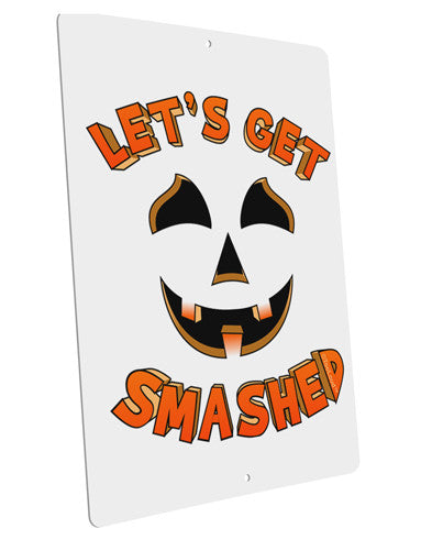 Let's Get Smashed Pumpkin Large Aluminum Sign 12 x 18" - Portrait by TooLoud-TooLoud-12x18"-Davson Sales