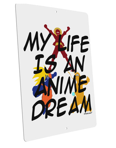 My Life Is An Anime Dream Large Aluminum Sign 12 x 18" - Portrait by TooLoud-TooLoud-12x18"-Davson Sales
