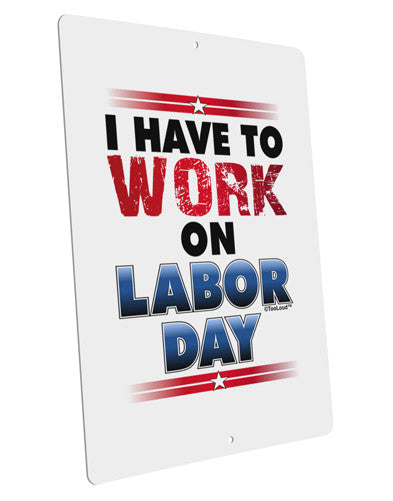 Work On Labor Day Large Aluminum Sign 12 x 18" - Portrait-Aluminum Sign-TooLoud-12x18"-Davson Sales