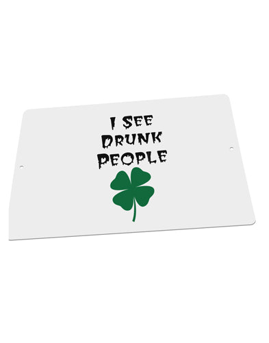 I See Drunk People Funny Large Aluminum Sign 12 x 18" - Landscape by TooLoud-TooLoud-18x12"-Davson Sales