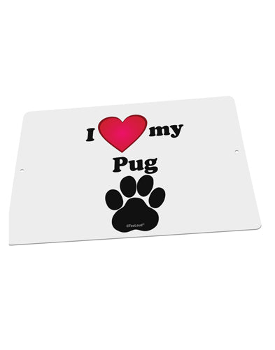 I Heart My Pug Large Aluminum Sign 12 x 18" - Landscape by TooLoud-TooLoud-18x12"-Davson Sales