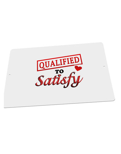 Qualified To Satisfy Large Aluminum Sign 12 x 18" - Landscape-Aluminum Sign-TooLoud-18x12"-Davson Sales