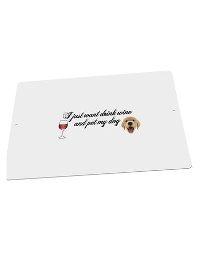 I Just Want To Drink Wine And Pet My Dog Large Aluminum Sign 12 x 18" - Landscape by TooLoud-TooLoud-18x12"-Davson Sales