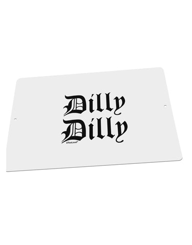 Dilly Dilly Beer Drinking Funny Large Aluminum Sign 12 x 18" - Landscape by TooLoud-TooLoud-18x12"-Davson Sales