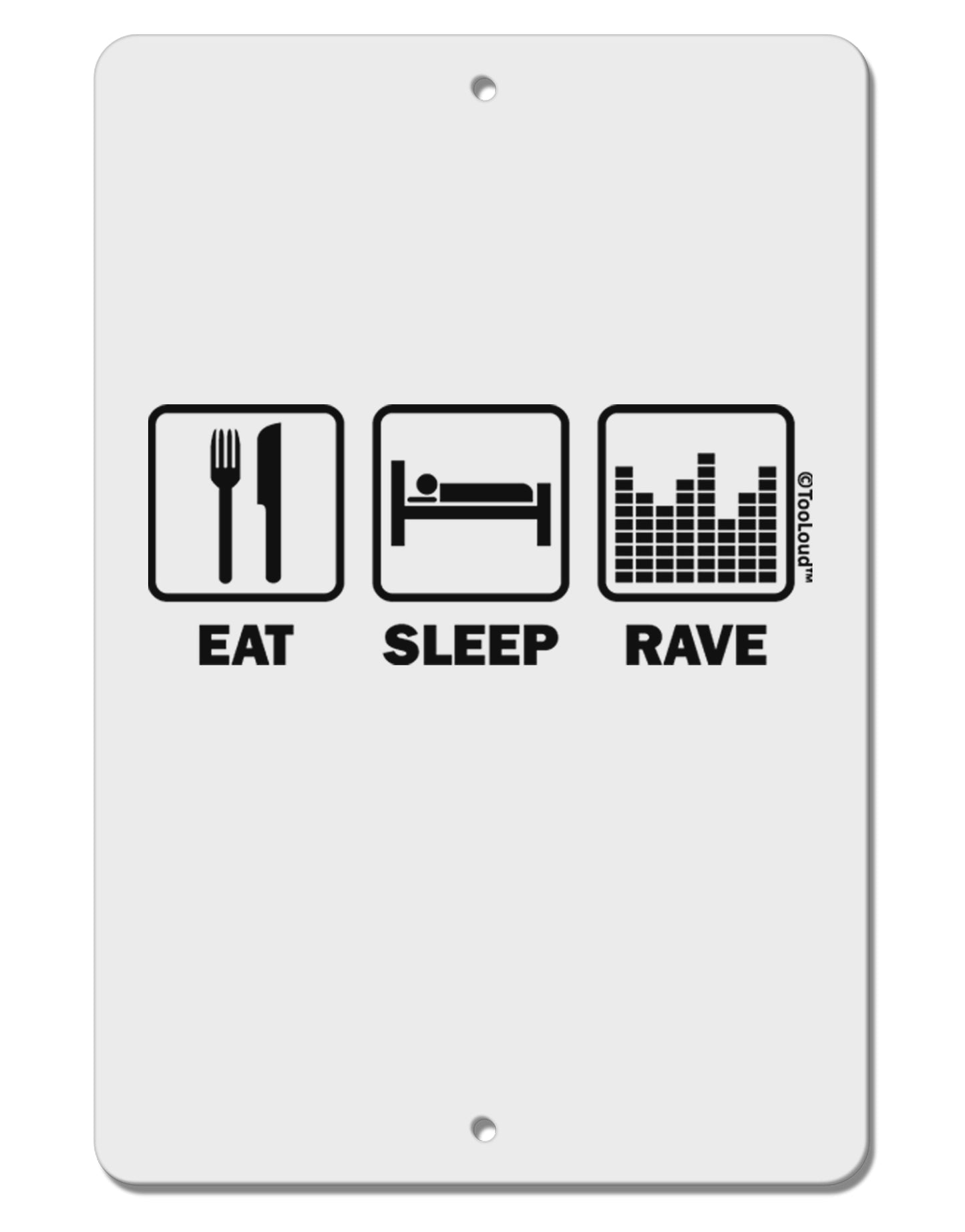Eat Sleep Rave Aluminum 8 x 12" Sign by TooLoud-TooLoud-White-Davson Sales