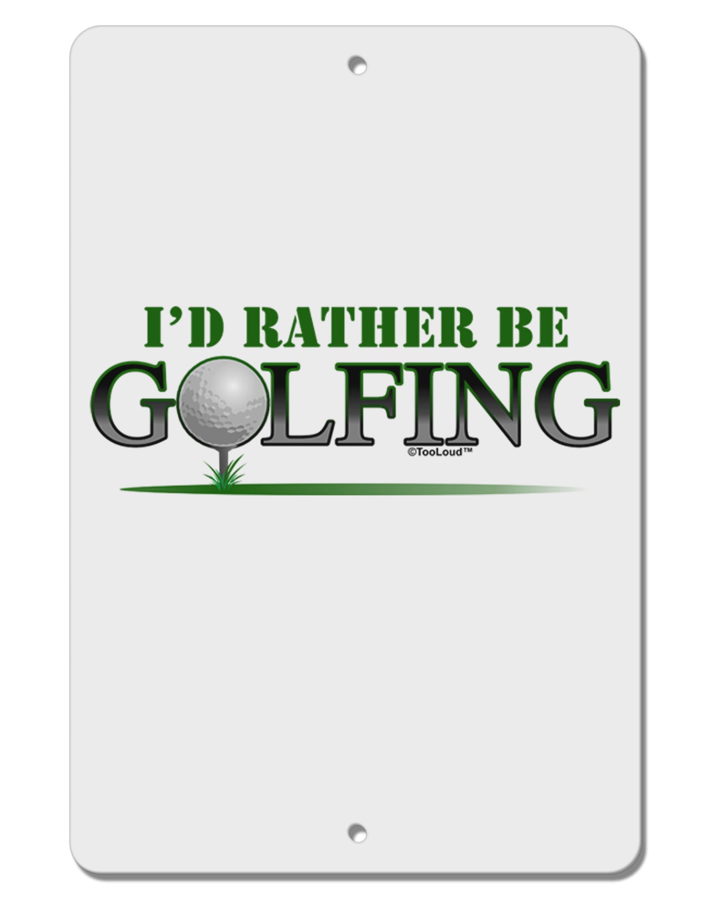 I'd Rather Be Golfing Aluminum 8 x 12" Sign-TooLoud-White-Davson Sales