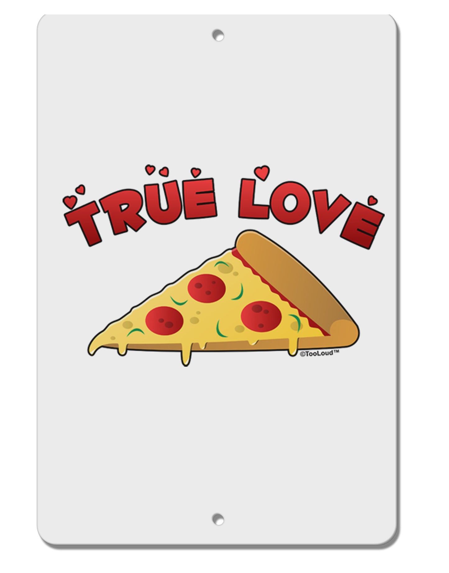 TooLoud True Love - Pizza Aluminum 8 x 12" Sign-TooLoud-White-Davson Sales