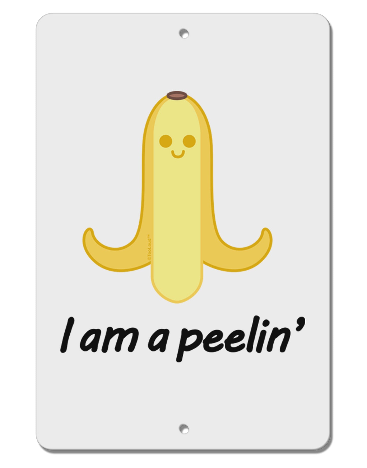 Banana - I am a Peelin Aluminum 8 x 12" Sign-TooLoud-White-Davson Sales