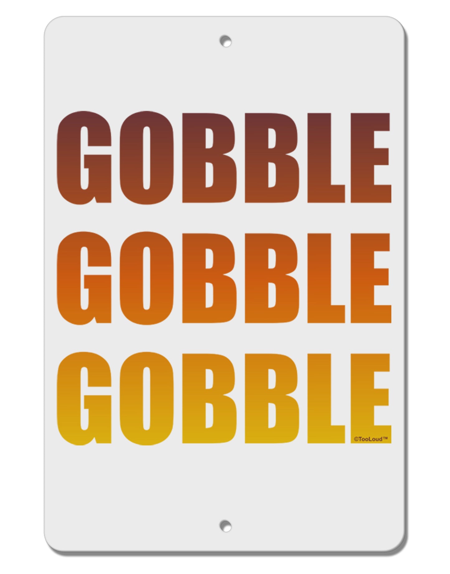 Gobble Gobble Gobble - Thanksgiving Aluminum 8 x 12" Sign-TooLoud-White-Davson Sales