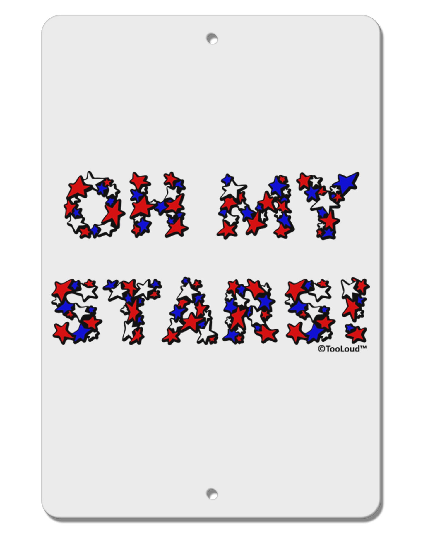Oh My Stars Patriotic Design Aluminum 8 x 12" Sign by TooLoud-TooLoud-White-Davson Sales
