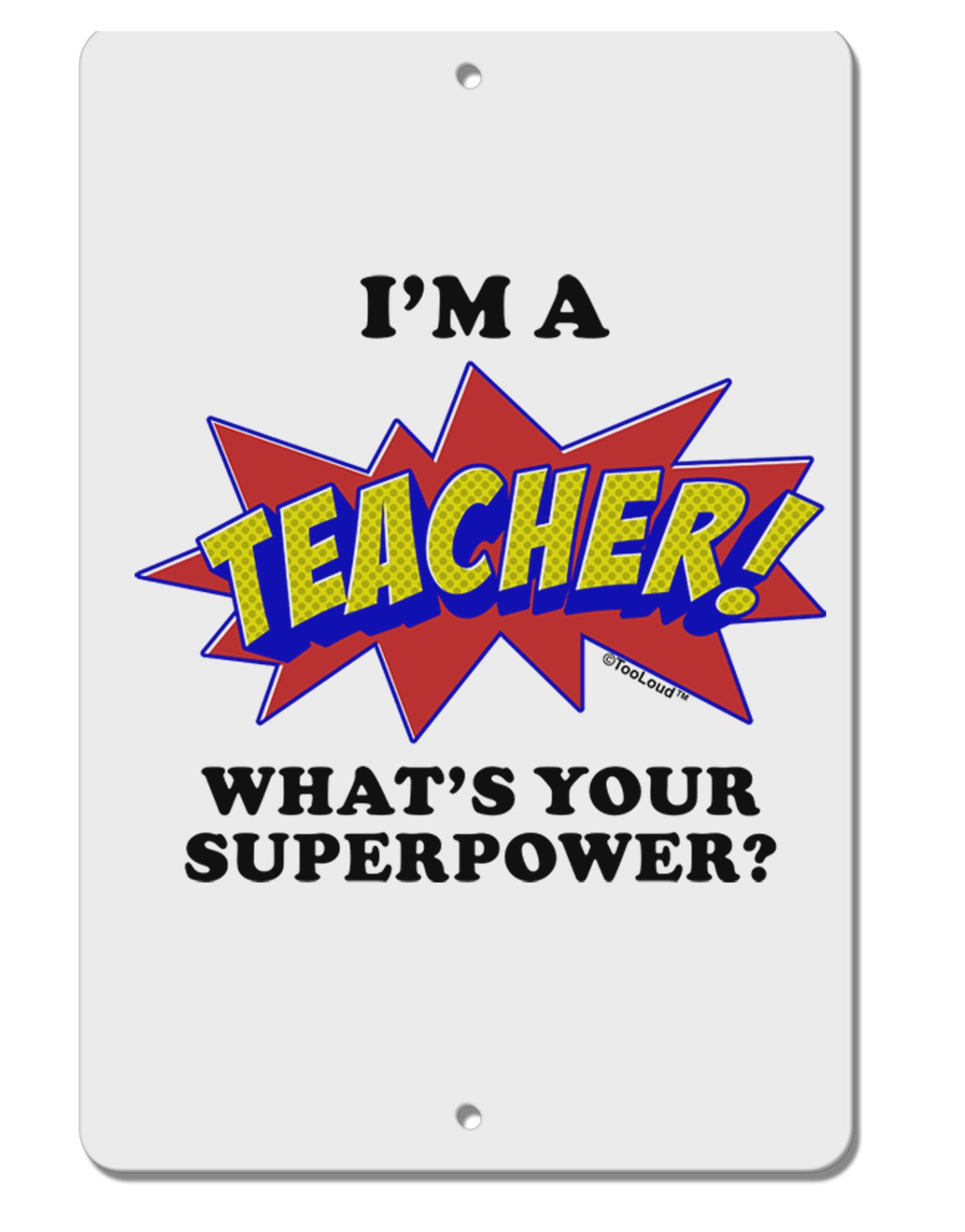 Teacher - Superpower Aluminum 8 x 12" Sign-TooLoud-White-Davson Sales