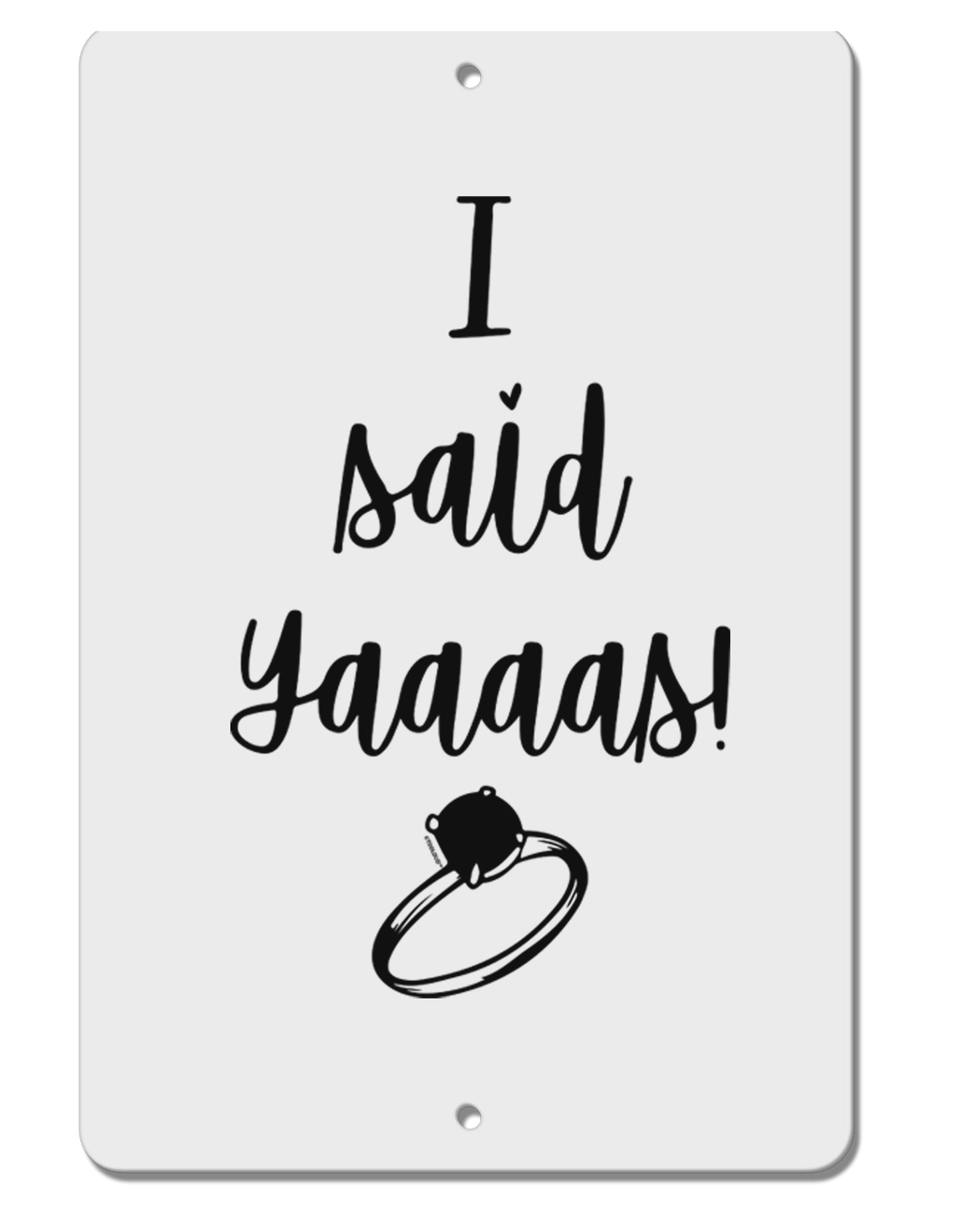 TooLoud I said Yaaas! Aluminum 8 x 12 Inch Sign-Aluminum Sign-TooLoud-Davson Sales