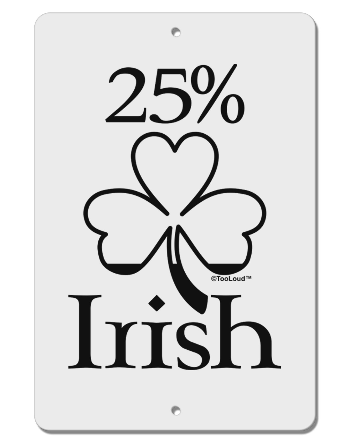 25 Percent Irish - St Patricks Day Aluminum 8 x 12" Sign by TooLoud-TooLoud-White-Davson Sales