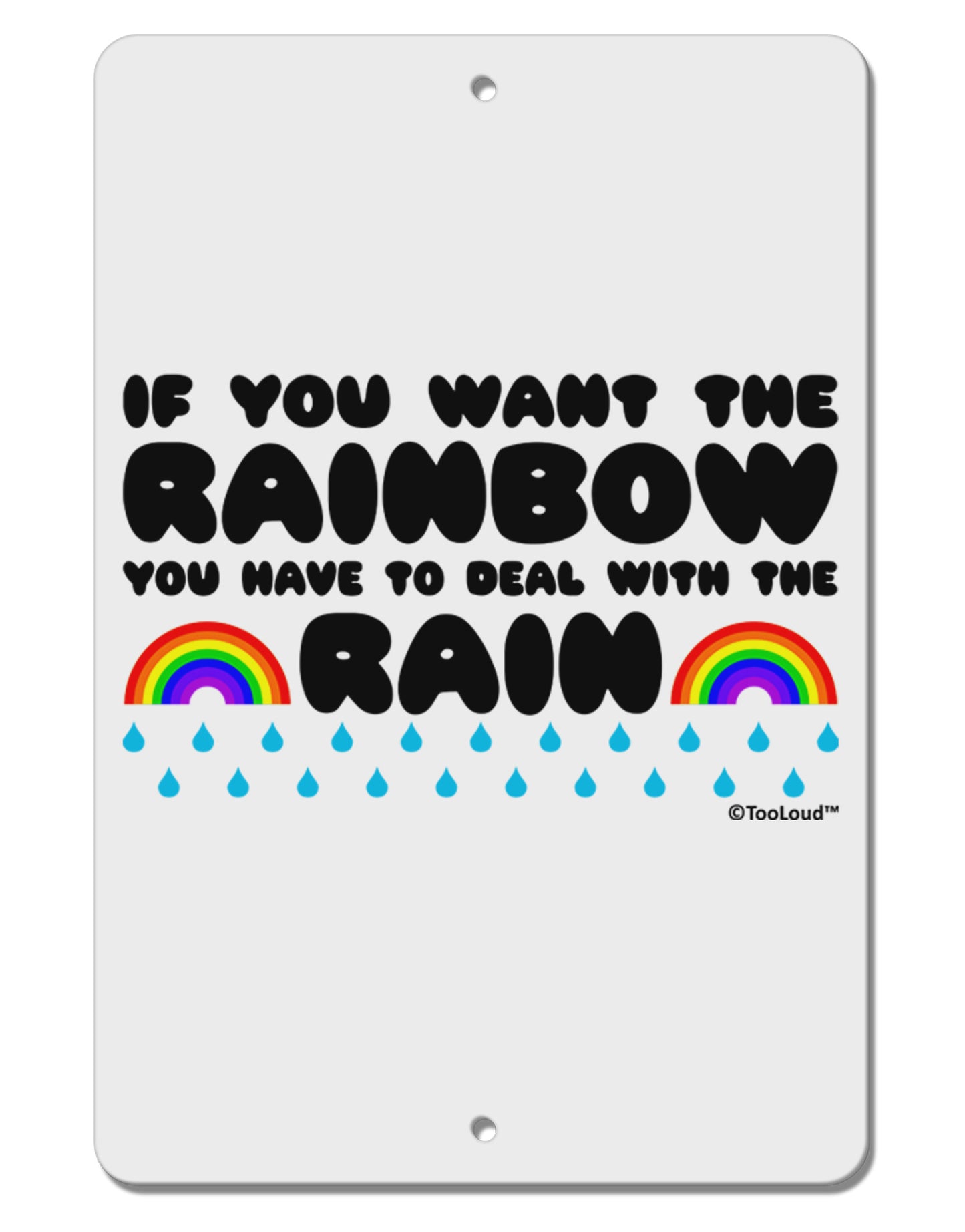 If You Want The Rainbow Quote Aluminum 8 x 12" Sign by TooLoud-TooLoud-White-Davson Sales
