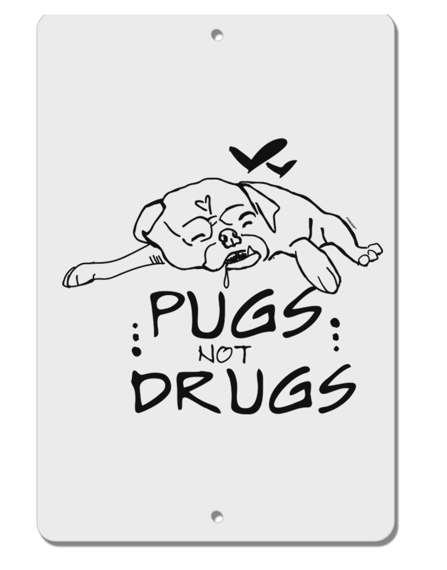 TooLoud Pugs Not Drugs Aluminum 8 x 12 Inch Sign-Aluminum Sign-TooLoud-Davson Sales