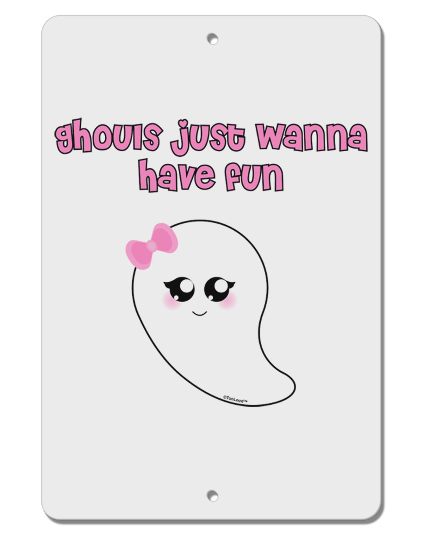 Ghouls Just Wanna Have Fun Cute Ghost - Halloween Aluminum 8 x 12" Sign-TooLoud-White-Davson Sales