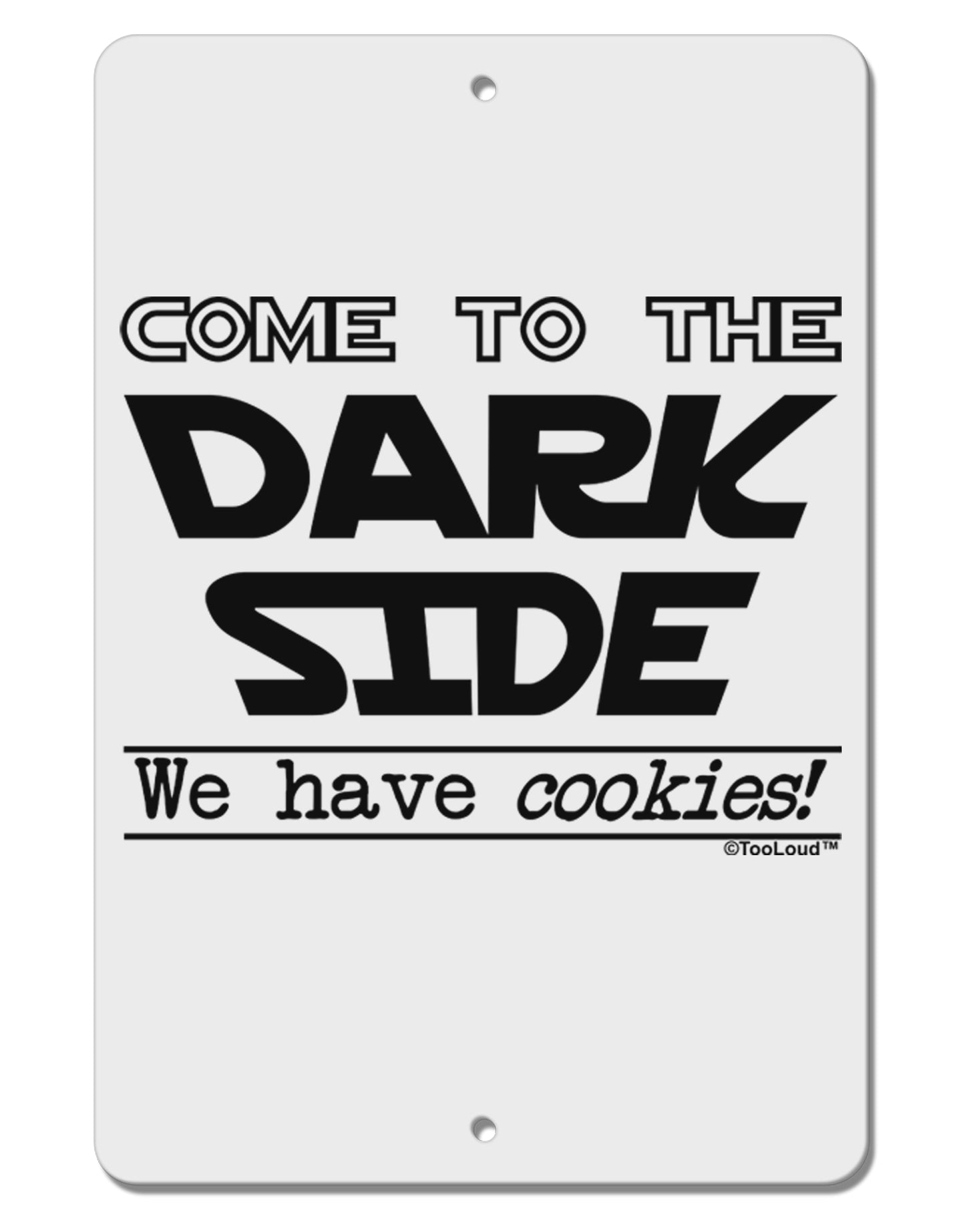 Come To The Dark Side - Cookies Aluminum 8 x 12" Sign by TooLoud-TooLoud-White-Davson Sales