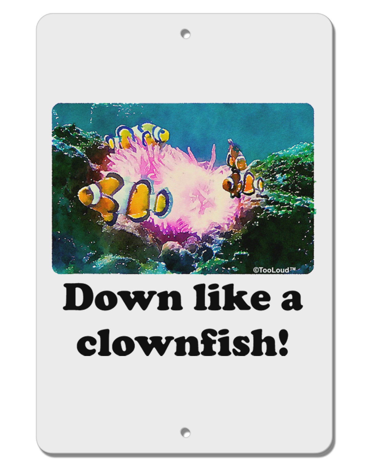 Down Like A Clownfish Aluminum 8 x 12" Sign-TooLoud-White-Davson Sales