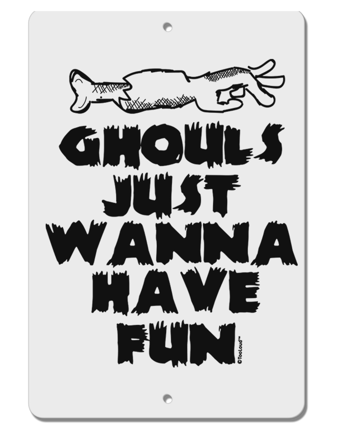 TooLoud Ghouls Just Wanna Have Fun Aluminum 8 x 12 Inch Sign-Aluminum Sign-TooLoud-Davson Sales