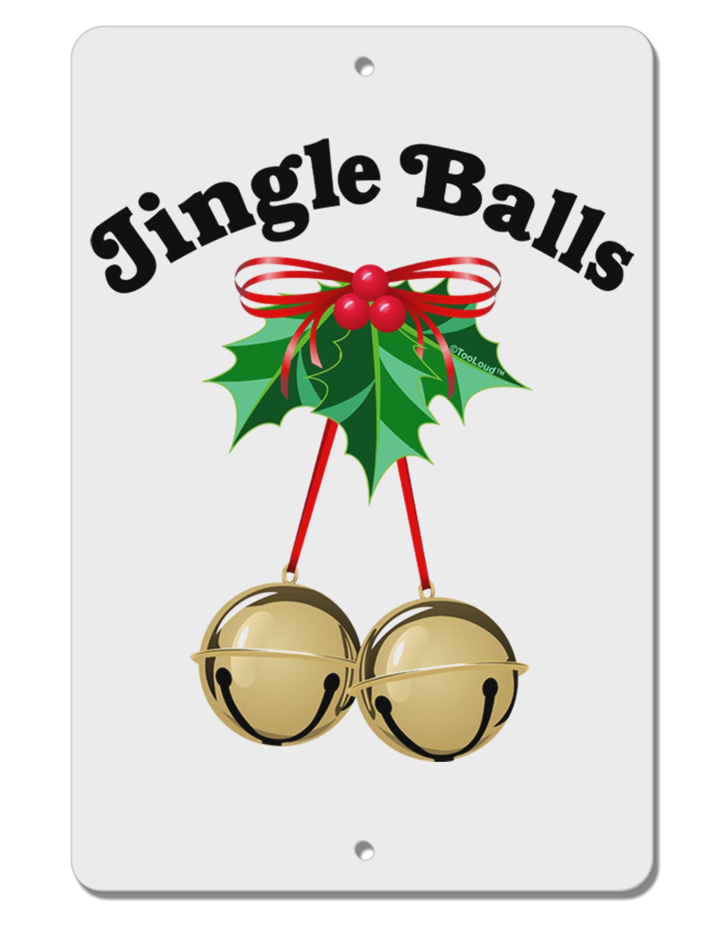 Jingle Balls with Text Aluminum 8 x 12" Sign-TooLoud-White-Davson Sales