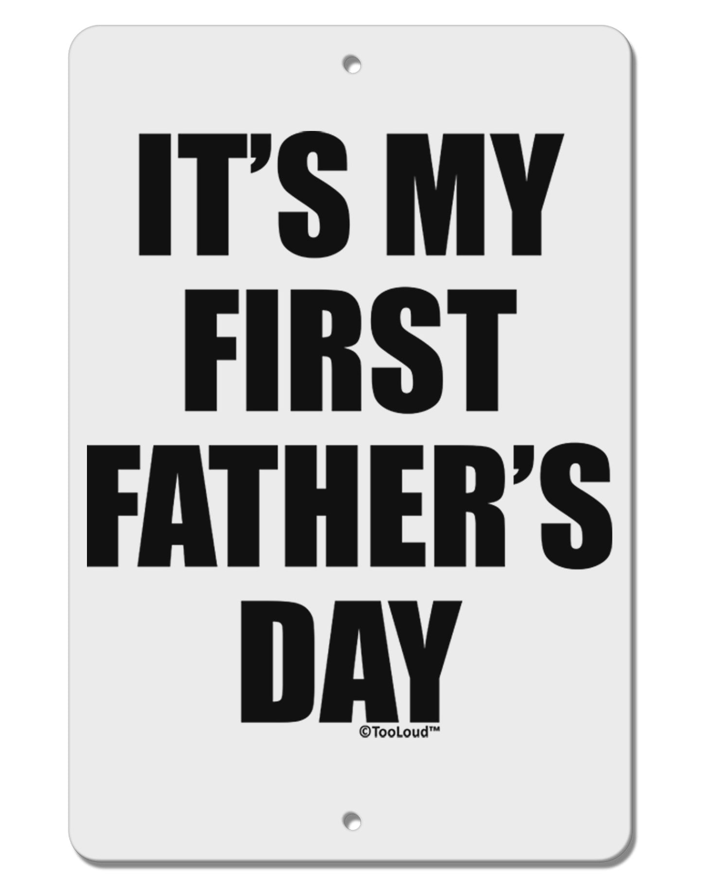 It's My First Father's Day Aluminum 8 x 12" Sign-TooLoud-White-Davson Sales