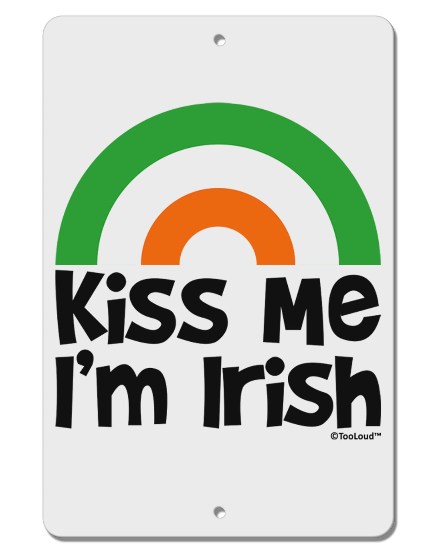 Irish Flag Rainbow - Kiss Me I'm Irish Aluminum 8 x 12" Sign by TooLoud-TooLoud-White-Davson Sales