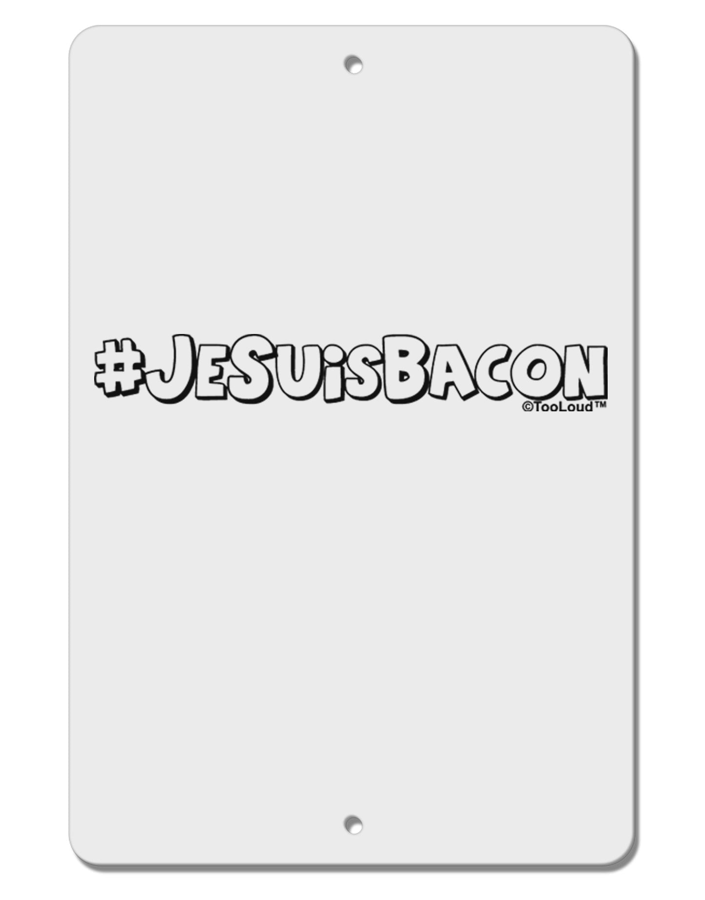 Hashtag JeSuisBacon Deco Aluminum 8 x 12" Sign-TooLoud-White-Davson Sales