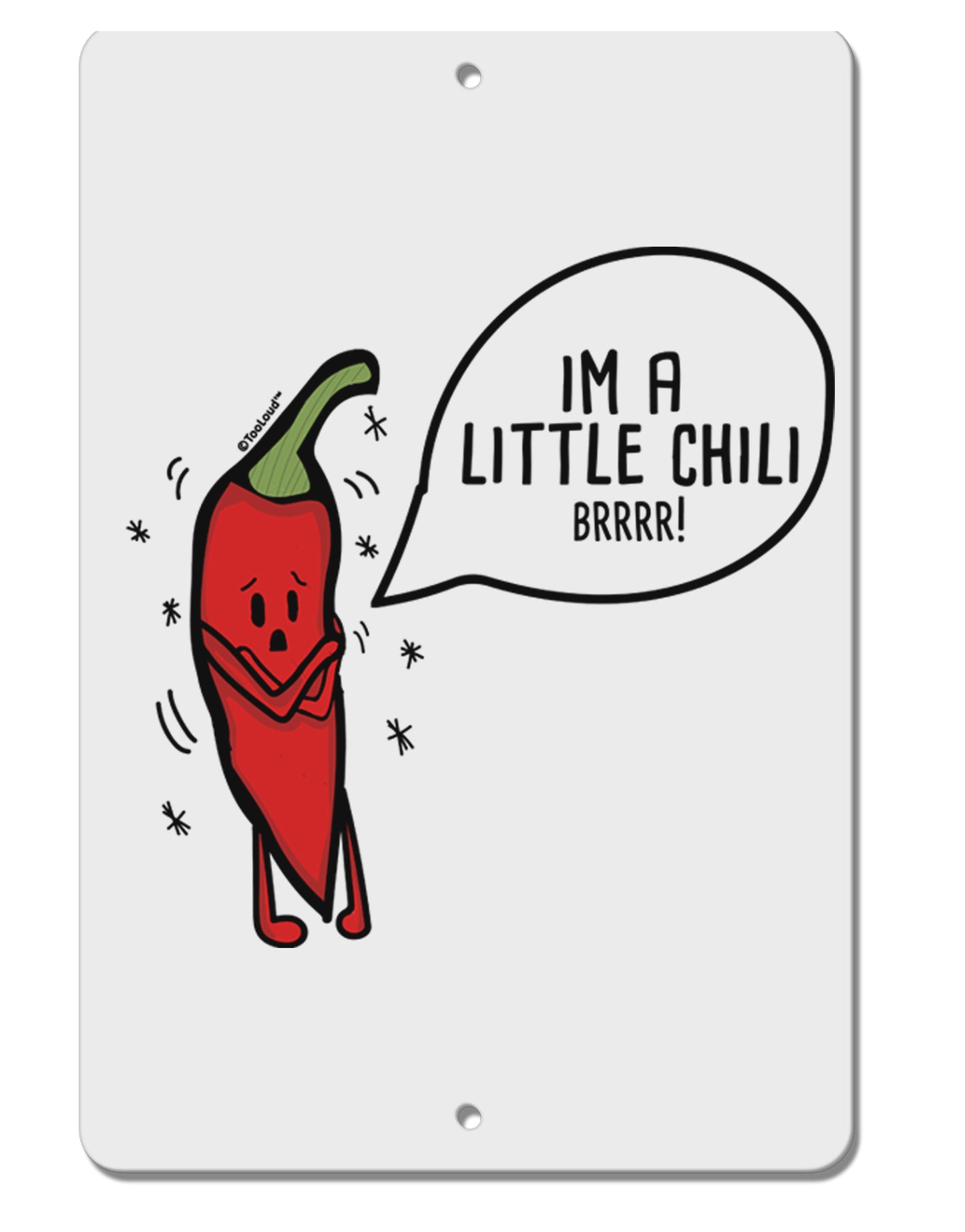 TooLoud I'm a Little Chilli Aluminum 8 x 12 Inch Sign-Aluminum Sign-TooLoud-Davson Sales