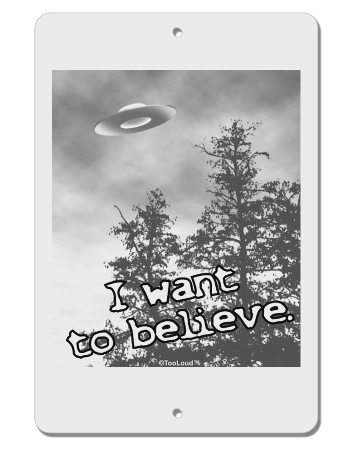 I Want to Believe - UFO Aluminum 8 x 12" Sign by TooLoud-TooLoud-White-Davson Sales