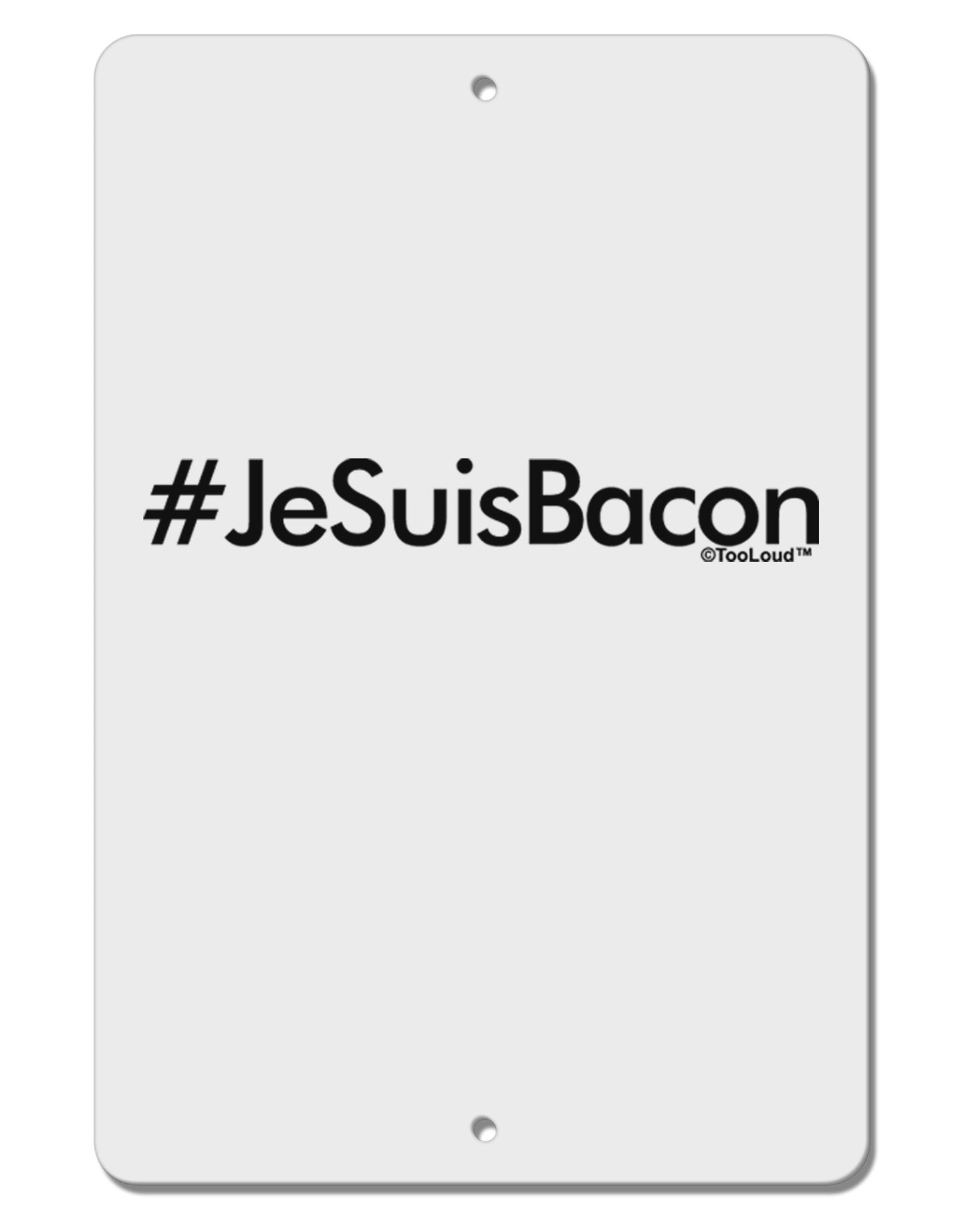 Hashtag JeSuisBacon Aluminum 8 x 12" Sign-TooLoud-White-Davson Sales