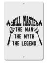 TooLoud Grill Master The Man The Myth The Legend Aluminum 8 x 12 Inch Sign-Aluminum Sign-TooLoud-Davson Sales