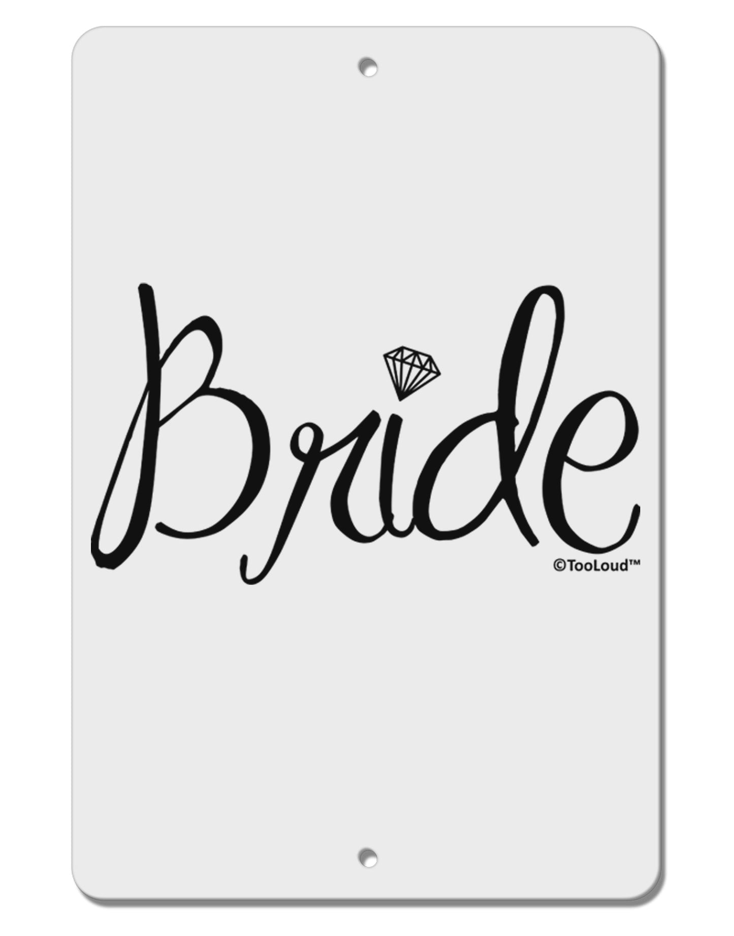 Bride Design - Diamond Aluminum 8 x 12" Sign-TooLoud-White-Davson Sales