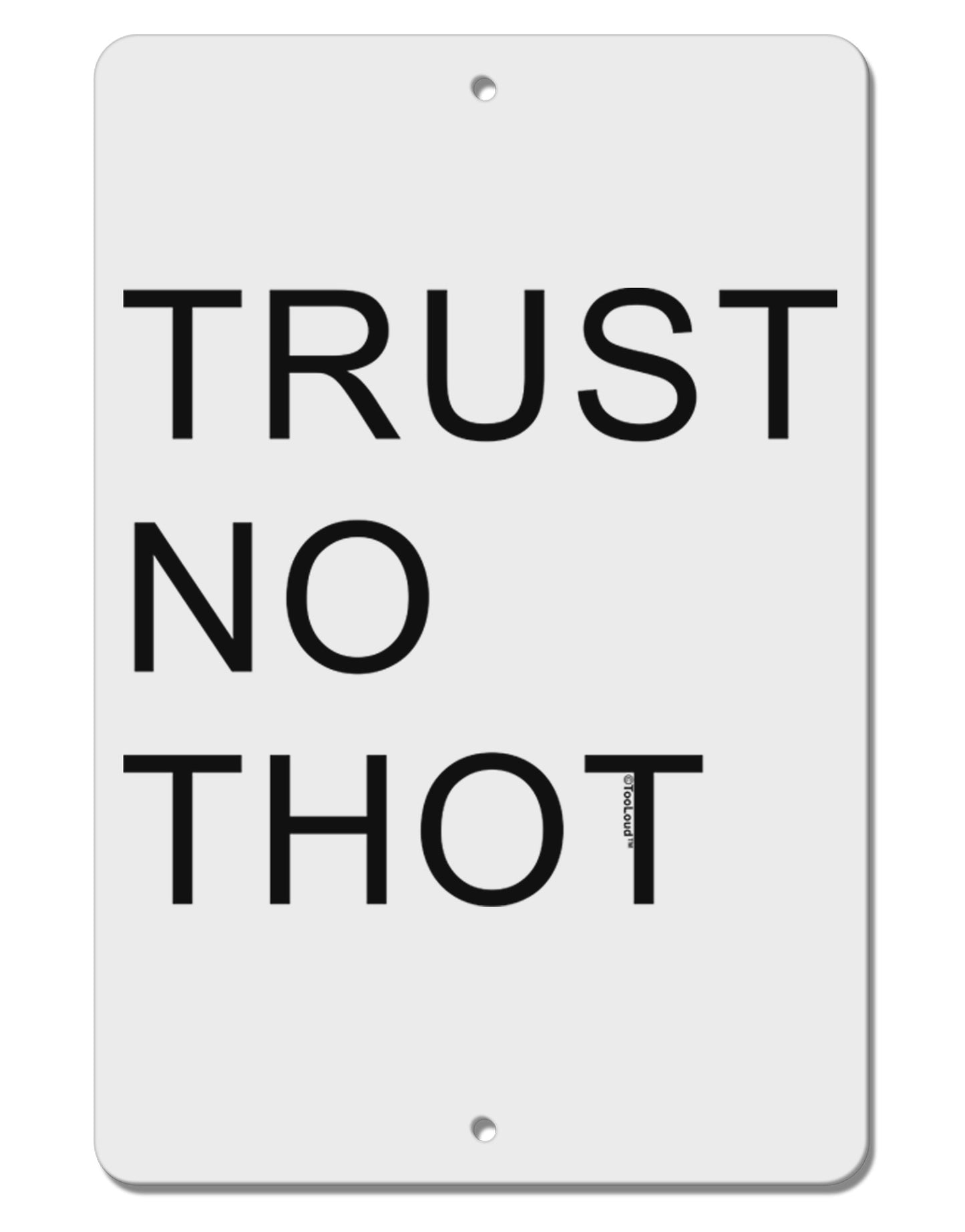 Trust No Thot Aluminum 8 x 12" Sign-TooLoud-White-Davson Sales
