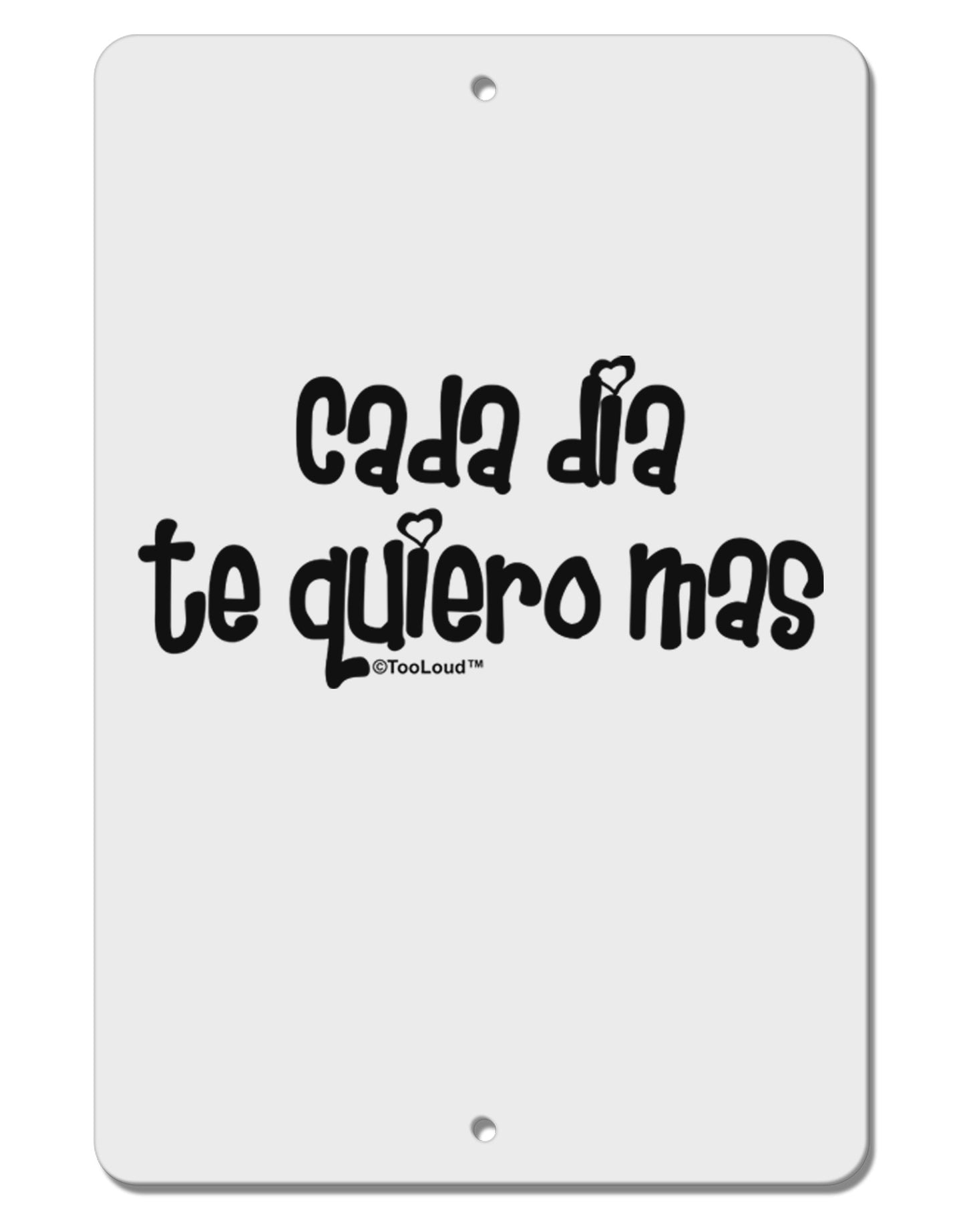 Cada Dia Te Quiero Mas Design Aluminum 8 x 12" Sign by TooLoud-TooLoud-White-Davson Sales