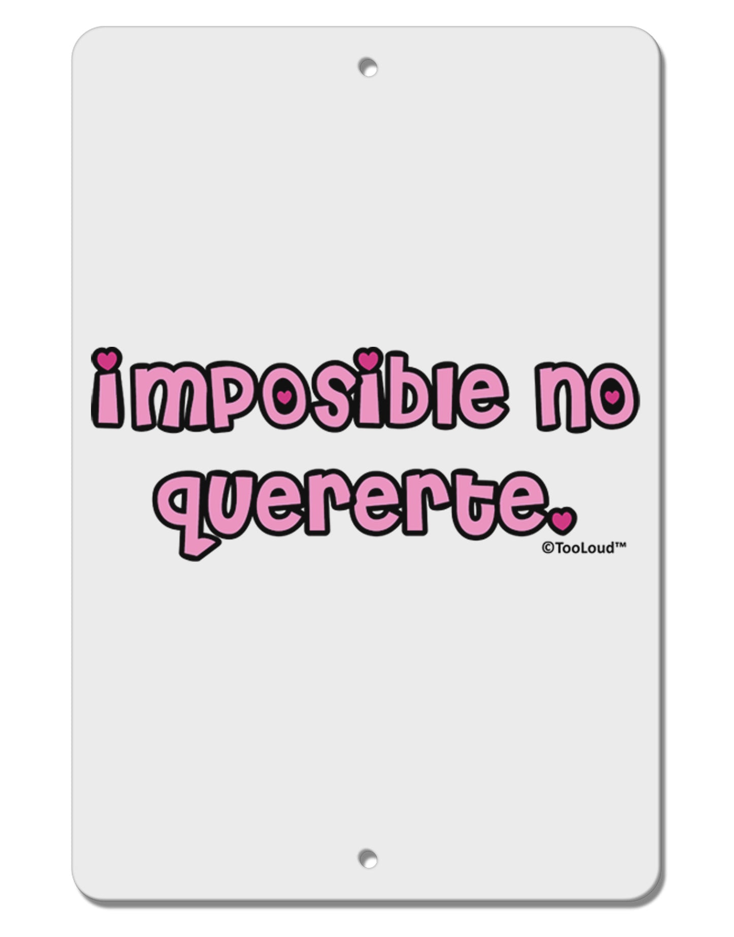 Imposible No Quererte Aluminum 8 x 12" Sign by TooLoud-TooLoud-White-Davson Sales