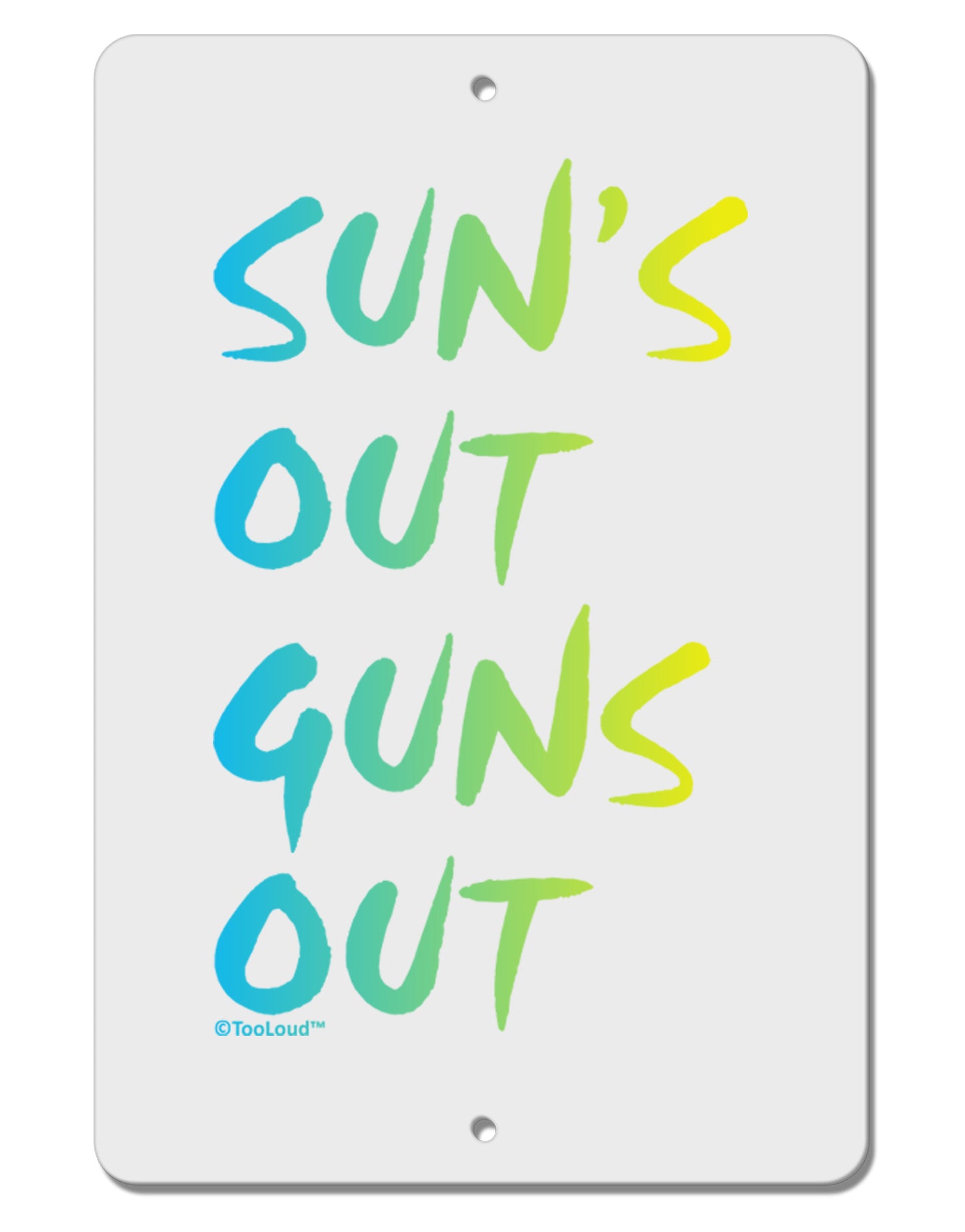 Suns Out Guns Out - Gradient Colors Aluminum 8 x 12" Sign-TooLoud-White-Davson Sales