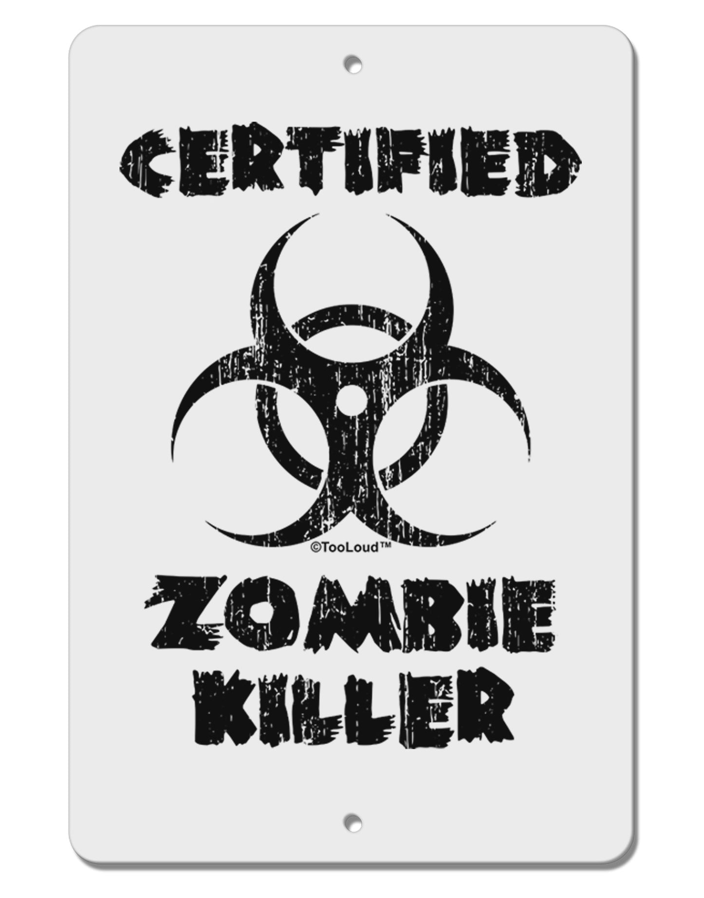 Certified Zombie Killer - Biohazard Aluminum 8 x 12" Sign by TooLoud-TooLoud-White-Davson Sales