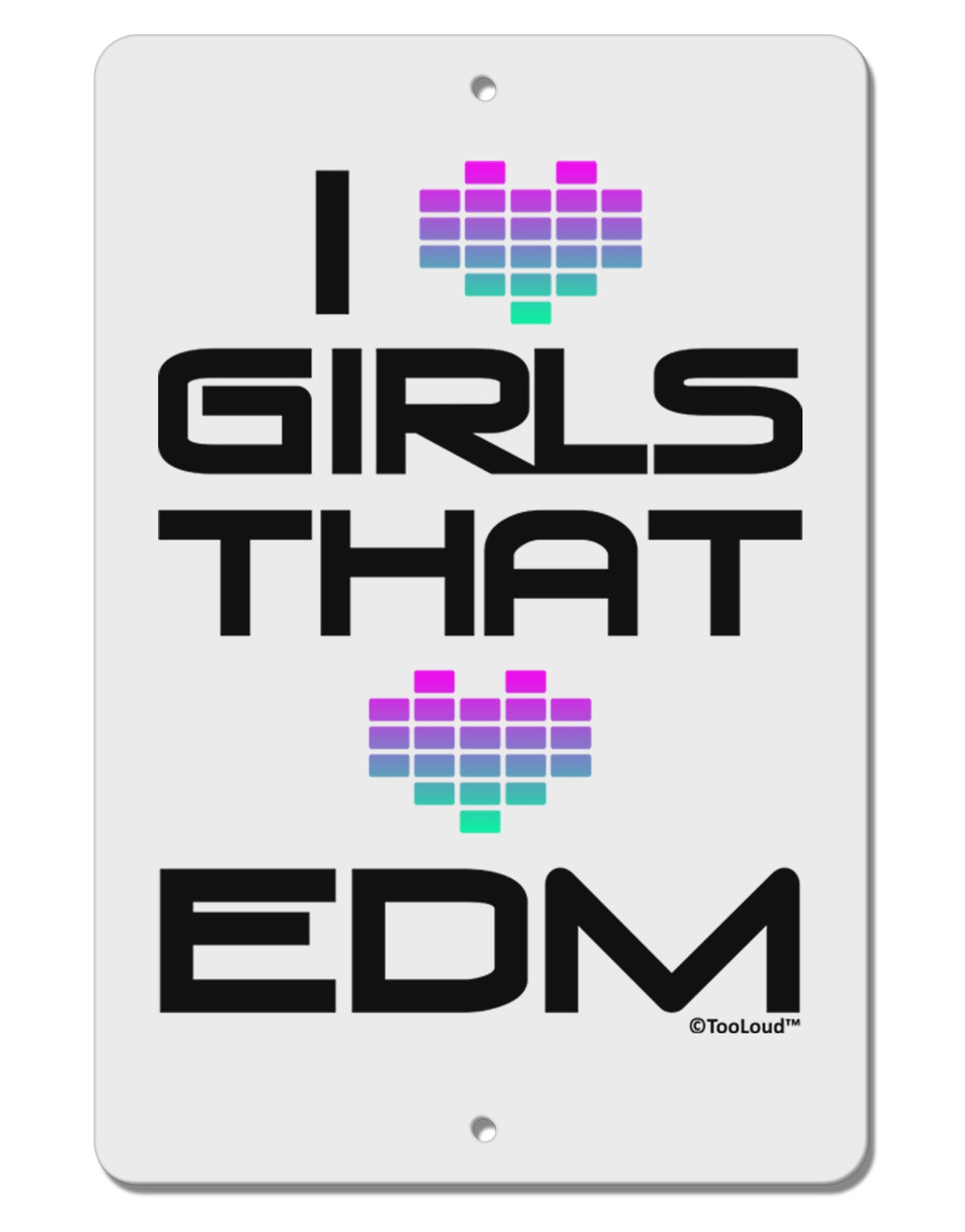 I Heart Girls That Heart EDM Aluminum 8 x 12" Sign-TooLoud-White-Davson Sales