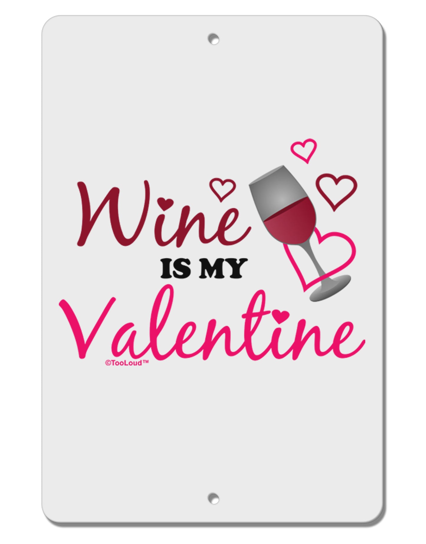 Wine Is My Valentine Aluminum 8 x 12" Sign-TooLoud-White-Davson Sales