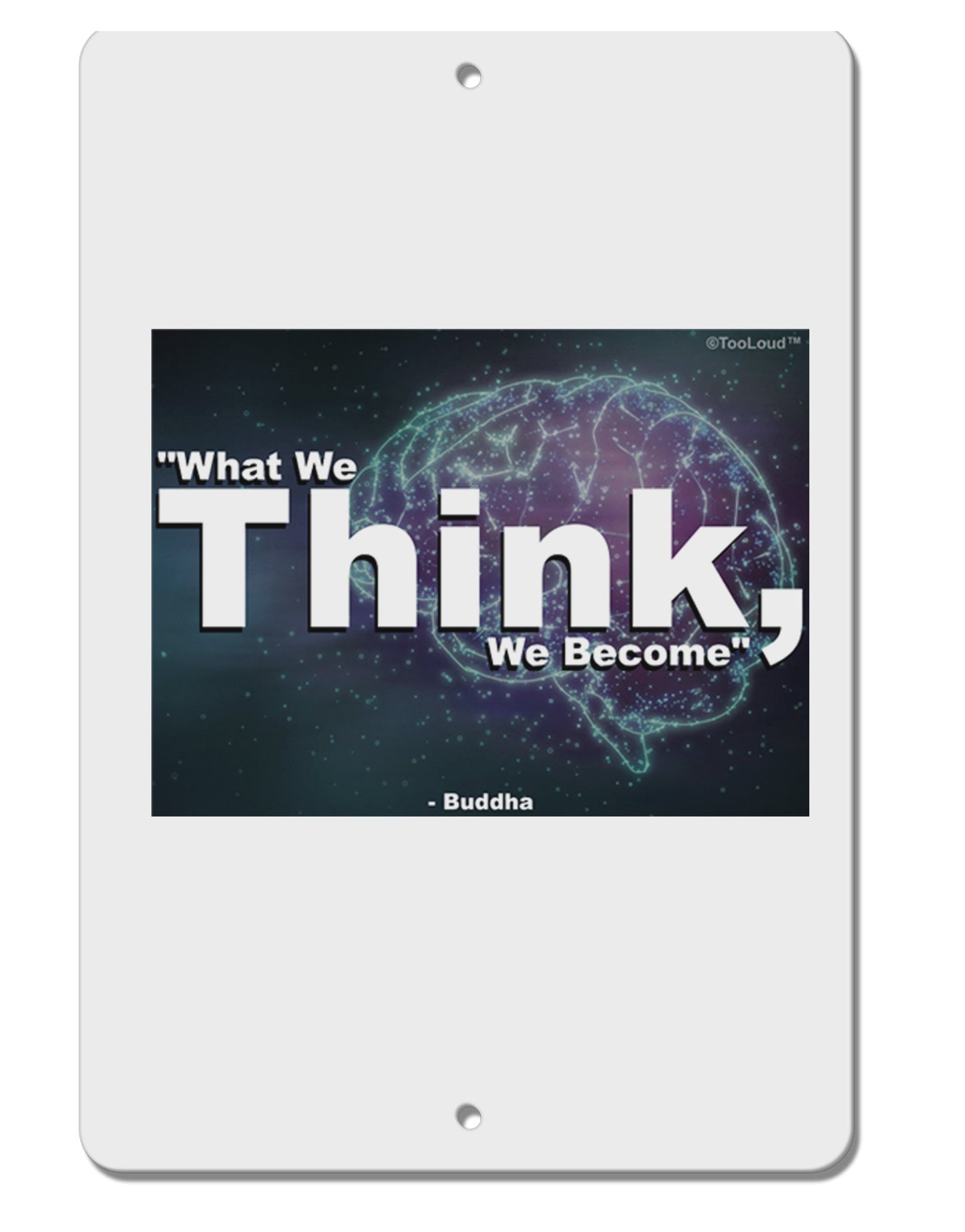 TooLoud What We Think Buddha Aluminum 8 x 12" Sign-TooLoud-White-Davson Sales