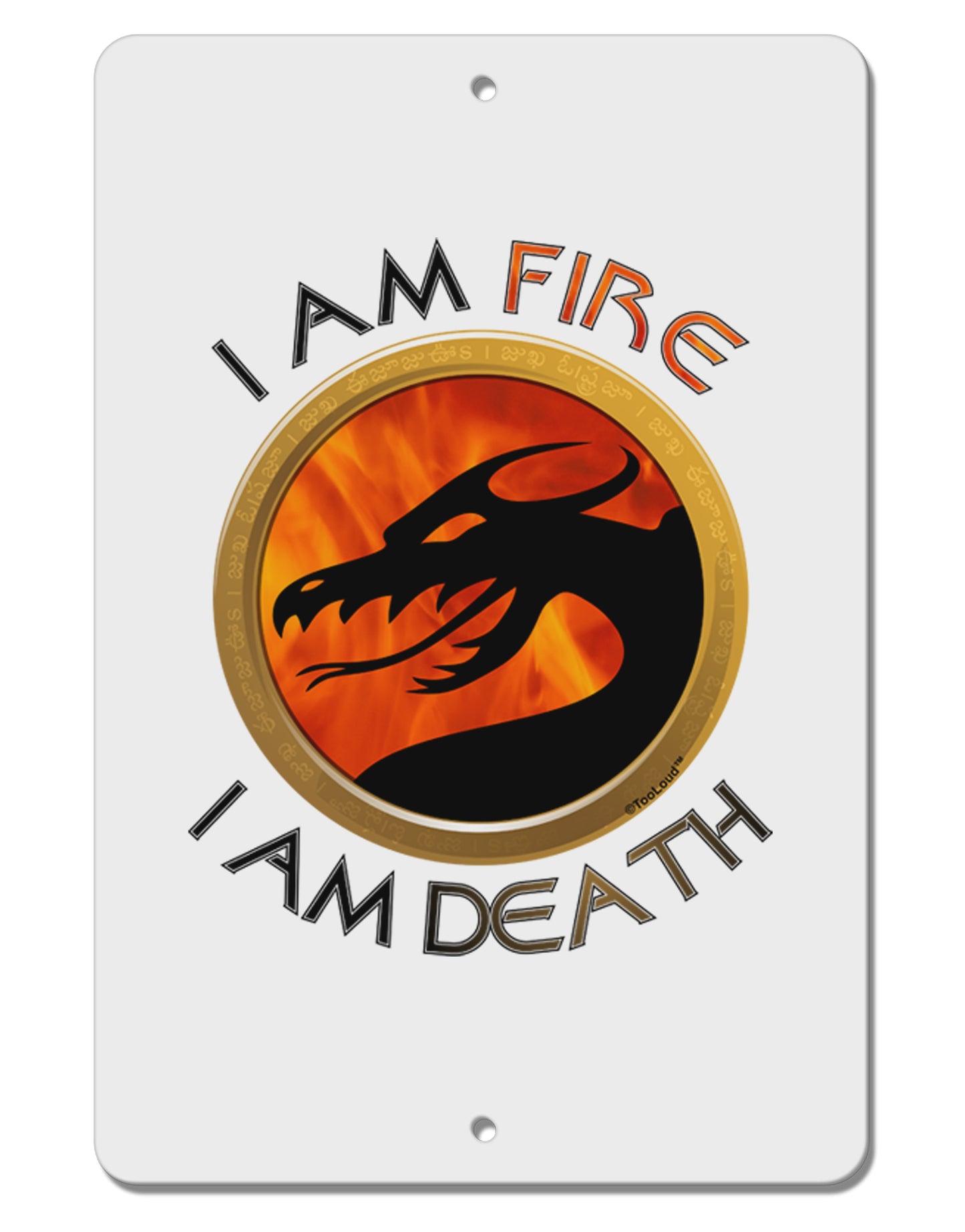 I Am Fire I Am Death Aluminum 8 x 12" Sign by TooLoud-TooLoud-White-Davson Sales
