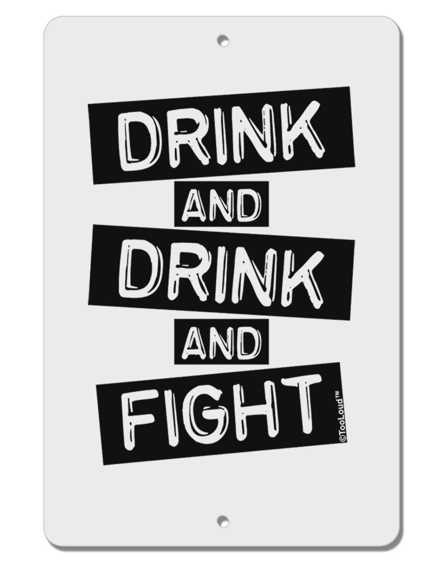 Drink and Drink and Fight Aluminum 8 x 12" Sign-TooLoud-White-Davson Sales